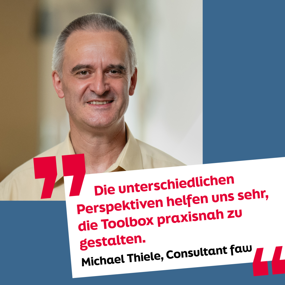 Zitat von Michael Thiele: Die unterschiedlichen Perspektiven helfen uns sehr, die Toolbox praxisnah zu gestalten.