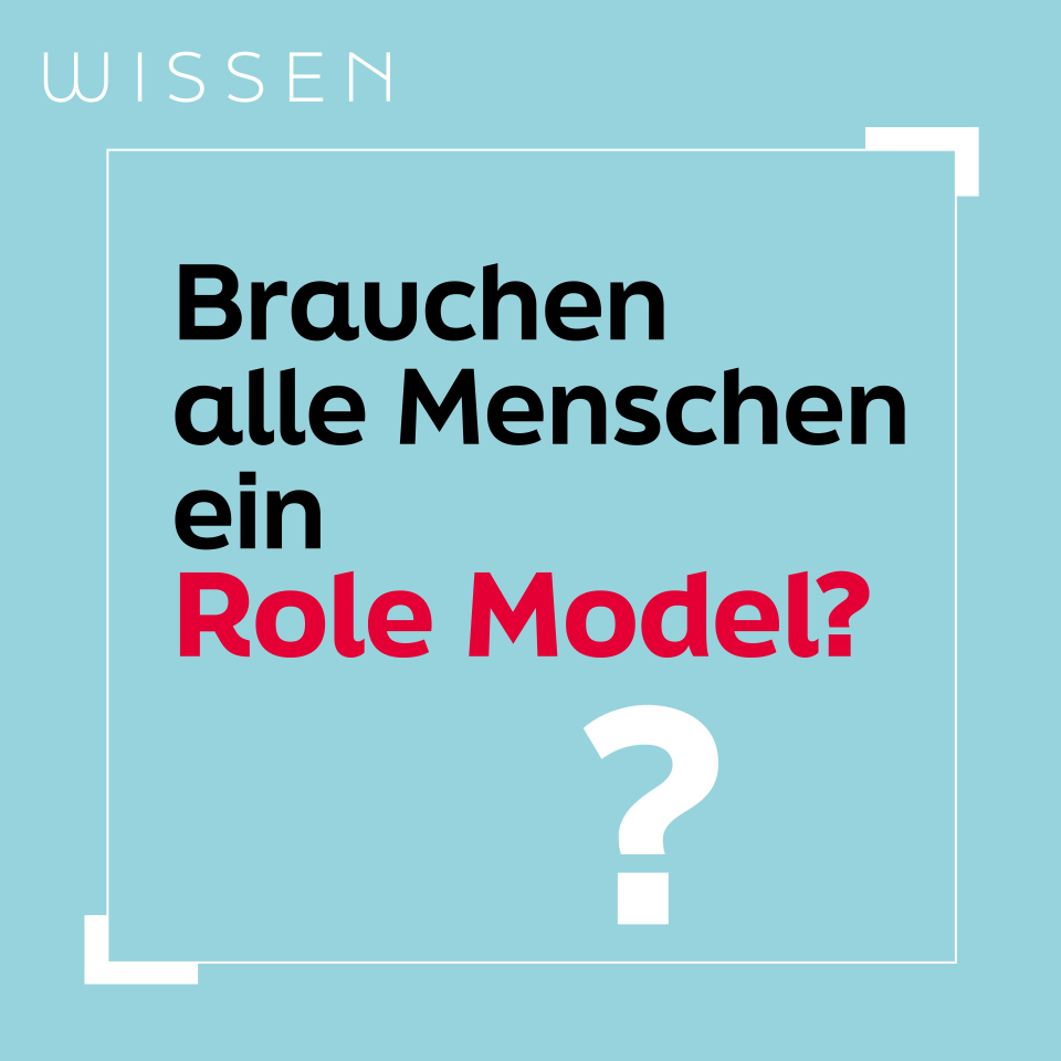 Brauchen alle Menschen ein Role Model?